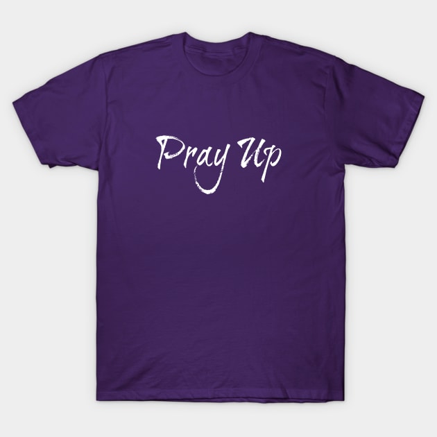 Pray Up! T-Shirt by Bizb